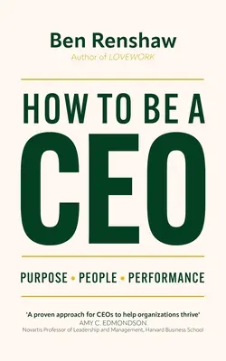 Come essere un amministratore delegato: Scopo. Persone. Performance. - How to Be a CEO: Purpose. People. Performance.