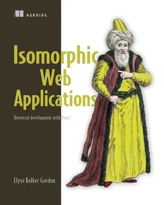 Applicazioni web isomorfiche: Sviluppo universale con React - Isomorphic Web Applications: Universal Development with React