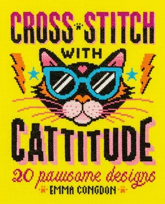 Punto croce con Cattitude: 20 disegni a forma di zampa - Cross Stitch with Cattitude: 20 Pawsome Designs