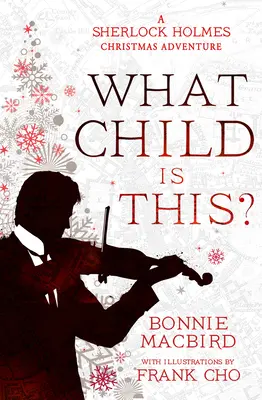 Che bambino è questo? Un'avventura natalizia di Sherlock Holmes - What Child Is This?: A Sherlock Holmes Christmas Adventure