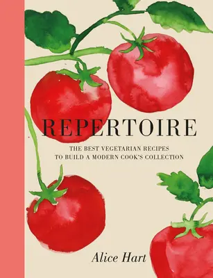 Repertorio: Una guida moderna alle migliori ricette vegetariane - Repertoire: A Modern Guide to the Best Vegetarian Recipes