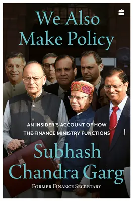 Anche noi facciamo politica - Un resoconto da insider sul funzionamento del Ministero delle Finanze - We Also Make Policy - An Insider's Account of How the Finance Ministry Functions
