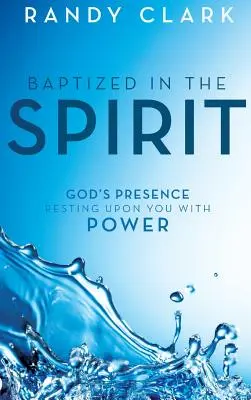 Battezzati nello Spirito: La presenza di Dio che riposa su di voi con potenza - Baptized in the Spirit: God's Presence Resting Upon You With Power