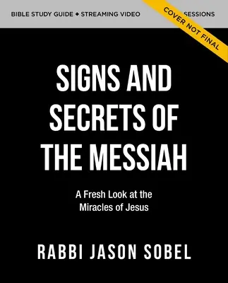 Segni e segreti del Messia: Guida allo studio con DVD: Uno sguardo nuovo sui miracoli di Gesù nel Vangelo di Giovanni - Signs and Secrets of the Messiah Study Guide with DVD: A Fresh Look at the Miracles of Jesus in the Gospel of John