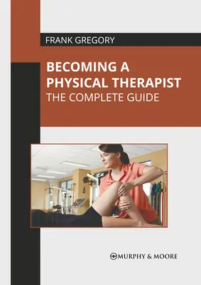 Diventare fisioterapista: La guida completa - Becoming a Physical Therapist: The Complete Guide