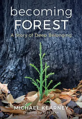 Diventare foresta: Una storia di profonda appartenenza - Becoming Forest: A Story of Deep Belonging