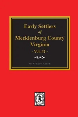 Primi coloni della contea di Mecklenburg, Virginia. (Volume #2) - Early Settlers of Mecklenburg County, Virginia. (Volume #2)