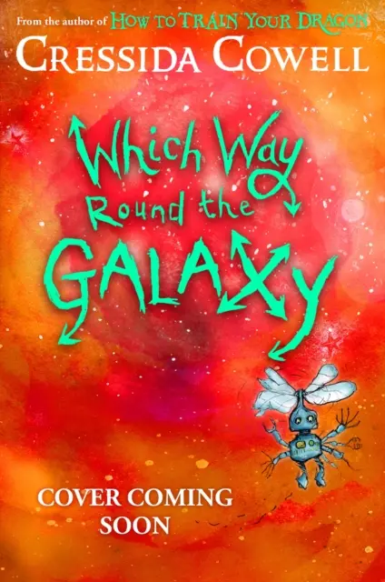 Come fare il giro della galassia - Dall'autrice del bestseller n. 1 COME INSEGNARE IL TUO DRAGONE - Which Way Round the Galaxy - From the No.1 bestselling author of HOW TO TRAIN YOUR DRAGON