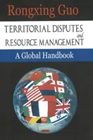 Controversie territoriali e gestione delle risorse - Un manuale globale - Territorial Disputes & Resource Management - A Global Handbook