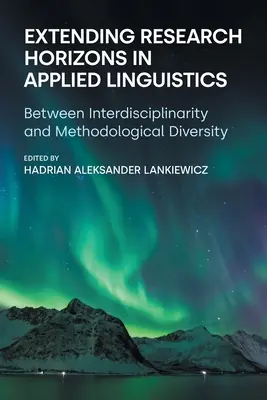 Estendere gli orizzonti della ricerca in linguistica applicata: Tra interdisciplinarità e diversità metodologica - Extending Research Horizons in Applied Linguistics: Between Interdisciplinarity and Methodological Diversity