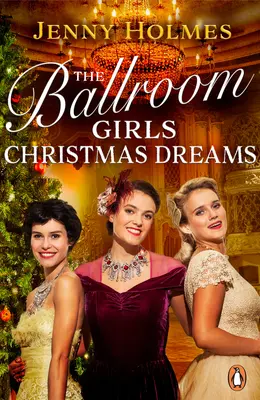 Le ragazze della sala da ballo: Sogni di Natale - Accoccolatevi con questo libro di storia d'amore festoso, commovente ed edificante. - The Ballroom Girls: Christmas Dreams - Curl up with this festive, heartwarming and uplifting historical romance book