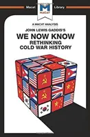 Analisi di We Now Know di John Lewis Gaddis: Ripensare la storia della guerra fredda - An Analysis of John Lewis Gaddis's We Now Know: Rethinking Cold War History