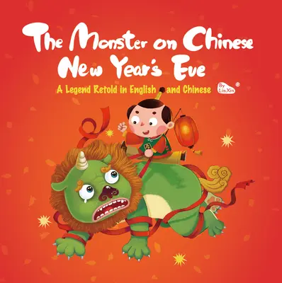 Il mostro del capodanno cinese: Una leggenda raccontata in inglese e cinese - The Monster on Chinese New Year's Eve: A Legend Retold in English and Chinese