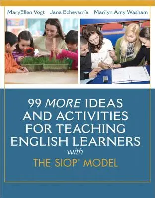 99 Altre idee e attività per insegnare a chi studia l'inglese con il modello SIOP - 99 More Ideas and Activities for Teaching English Learners with the SIOP Model