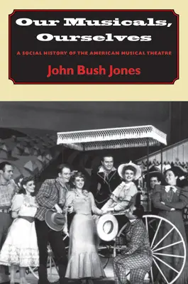 I nostri musical, i nostri stessi: Una storia sociale del teatro musicale americano - Our Musicals, Ourselves: A Social History of the American Musical Theatre