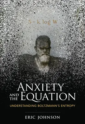 L'ansia e l'equazione: Capire l'entropia di Boltzmann - Anxiety and the Equation: Understanding Boltzmann's Entropy