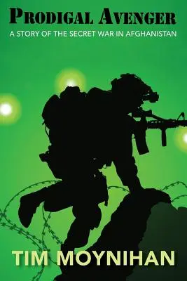 Il vendicatore prodigo: Storia della guerra segreta in Afghanistan - Prodigal Avenger: A Story of the Secret War in Afghanistan