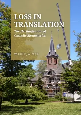 Perdita nella traduzione: L'ereditarietà dei monasteri cattolici - Loss in Translation: The Heritagization of Catholic Monasteries