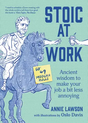 Lo stoico al lavoro: L'antica saggezza per rendere il vostro lavoro un po' meno fastidioso - Stoic at Work: Ancient Wisdom to Make Your Job a Bit Less Annoying