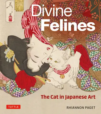 Felini divini: Il gatto nell'arte giapponese: Con oltre 200 illustrazioni - Divine Felines: The Cat in Japanese Art: With Over 200 Illustrations