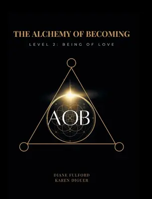 L'alchimia del divenire: Livello 2: Essere d'amore - The Alchemy of Becoming: Level 2: Being of Love
