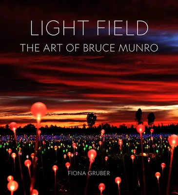 Campo chiaro: L'arte di Bruce Munro - Light Field: The Art of Bruce Munro