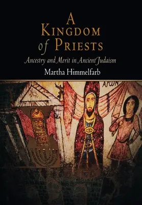 Un regno di sacerdoti: Antenati e meriti nell'antico giudaismo - A Kingdom of Priests: Ancestry and Merit in Ancient Judaism