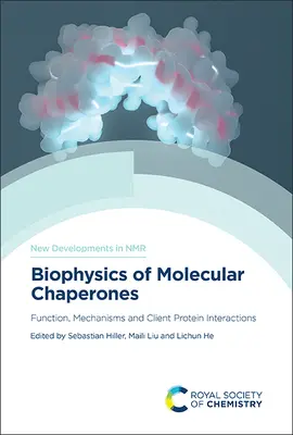 Biofisica dei chaperoni molecolari: Funzione, meccanismi e interazioni con le proteine clienti - Biophysics of Molecular Chaperones: Function, Mechanisms and Client Protein Interactions