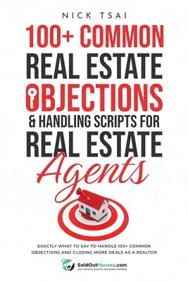 100+ obiezioni immobiliari comuni e script di gestione per agenti immobiliari: Esattamente cosa dire per gestire 100+ obiezioni comuni e chiudere più affari. - 100+ Common Real Estate Objections & Handling Scripts For Real Estate Agents: Exactly What To Say To Handle 100+ Common Objections And Closing More De