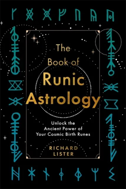 Il Libro dell'Astrologia Runica - Sbloccare l'antico potere delle rune cosmiche di nascita - Book of Runic Astrology - Unlock the Ancient Power of Your Cosmic Birth Runes