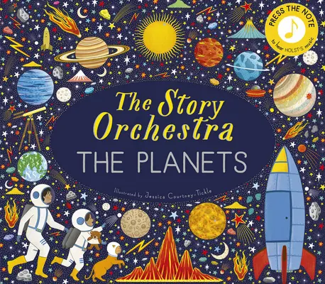 L'orchestra delle storie: I pianeti: Premi la nota per ascoltare la musica di Holst - The Story Orchestra: The Planets: Press the Note to Hear Holst's Music