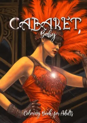 Libro da colorare Cabaret per adulti: Cabaret Libro da colorare in scala di grigi Costumi Libro da colorare in scala di grigi Anni '20 Libro da colorareA4 60p. - Cabaret Coloring Book for Adults: Cabaret Coloring Book grayscale Costumes Coloring Book grayscale 20s Coloring BookA4 60p.