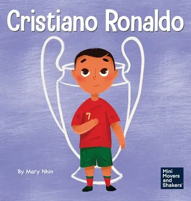 Cristiano Ronaldo: un libro per bambini sul talento senza lavorare sodo non è nulla - Cristiano Ronaldo: A Kid's Book About Talent Without Working Hard is Nothing