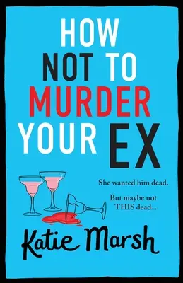 Come non uccidere il tuo ex - How Not To Murder Your Ex
