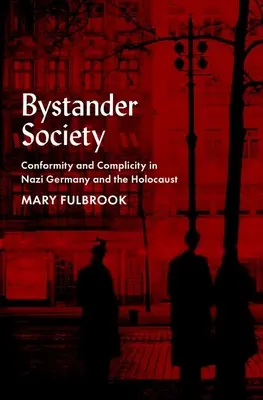 La società degli astanti: Conformità e complicità nella Germania nazista e nell'Olocausto - Bystander Society: Conformity and Complicity in Nazi Germany and the Holocaust