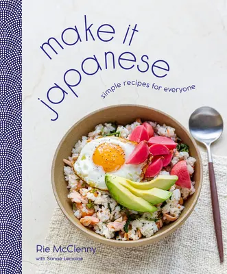 Fallo giapponese: Ricette semplici per tutti: Un libro di cucina - Make It Japanese: Simple Recipes for Everyone: A Cookbook