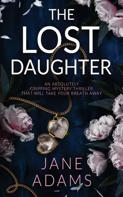 THE LOST DAUGHTER un thriller assolutamente avvincente che vi lascerà senza fiato - THE LOST DAUGHTER an absolutely gripping mystery thriller that will take your breath away