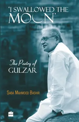 Ho ingoiato la luna: La poesia di Gulzar - I Swallowed the Moon: The Poetry of Gulzar
