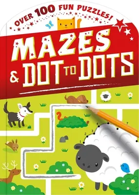 Punti e labirinti: Oltre 100 divertenti puzzle! - Dot-To-Dot and Mazes: Over 100 Fun Puzzles!