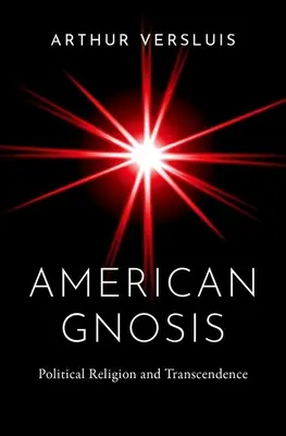 Gnosi americana: Religione politica e trascendenza - American Gnosis: Political Religion and Transcendence
