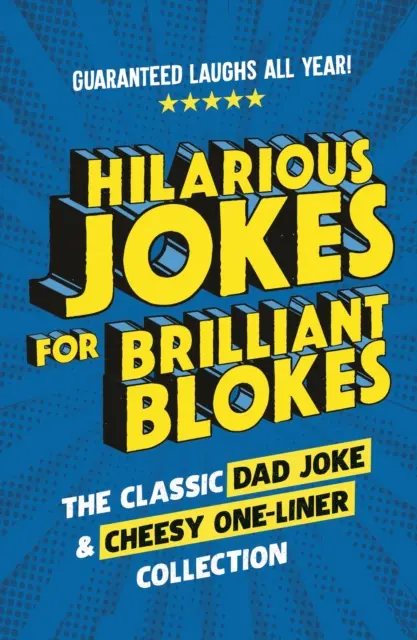 Barzellette esilaranti per uomini brillanti - La classica raccolta di barzellette e battute smielate per papà - Hilarious Jokes for Brilliant Blokes - The Classic Dad Joke and Cheesy One-liner Collection
