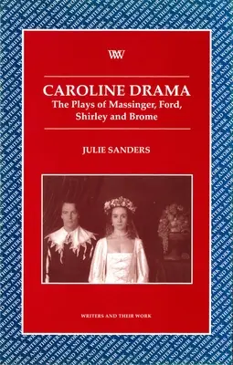 Caroline Drama: Le opere di Massinger, Ford, Shirley e Brome - Caroline Drama: The Plays of Massinger, Ford, Shirley, Brome