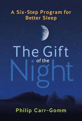 Il dono della notte: Un programma in sei fasi per dormire meglio - The Gift of the Night: A Six-Step Program for Better Sleep