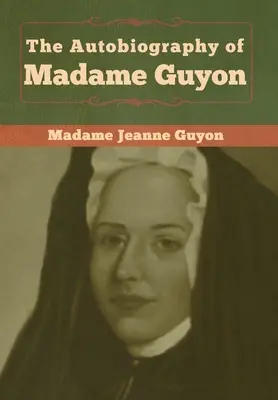 L'autobiografia di Madame Guyon - The Autobiography of Madame Guyon