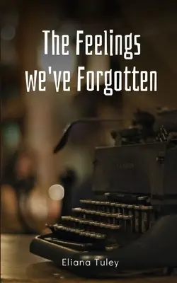 I sentimenti che abbiamo dimenticato - The Feelings we've Forgotten