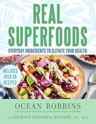 I veri superalimenti: Ingredienti quotidiani per migliorare la vostra salute - Real Superfoods: Everyday Ingredients to Elevate Your Health