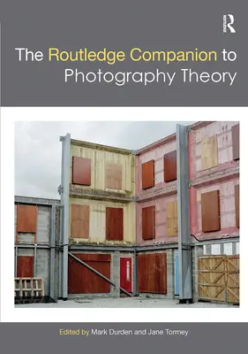 Il Companion Routledge alla teoria della fotografia - The Routledge Companion to Photography Theory