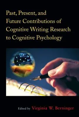 Contributi passati, presenti e futuri della ricerca sulla scrittura cognitiva alla psicologia cognitiva - Past, Present, and Future Contributions of Cognitive Writing Research to Cognitive Psychology