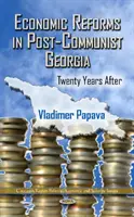 Le riforme economiche nella Georgia post-comunista - Vent'anni dopo - Economic Reforms in Post-Communist Georgia - Twenty Years After