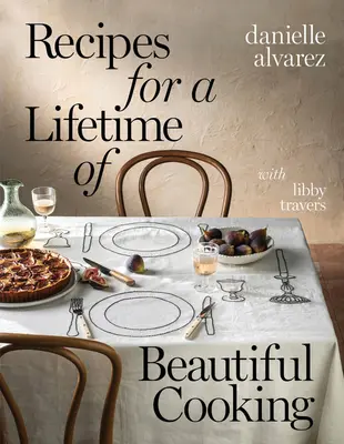 Ricette per una vita di bella cucina - Recipes for a Lifetime of Beautiful Cooking